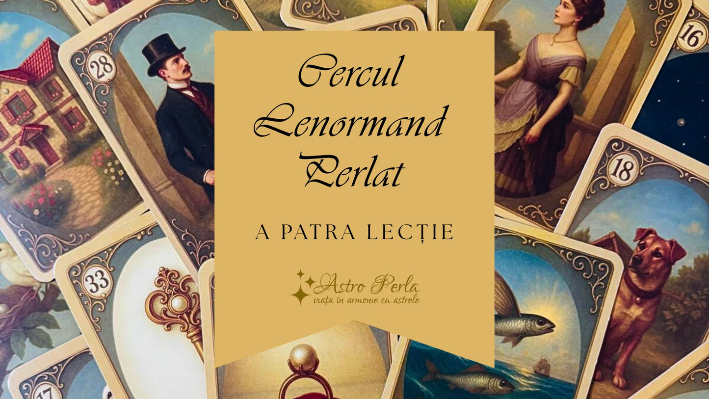 Cercul Lenormand Perlat - Lecție video 4